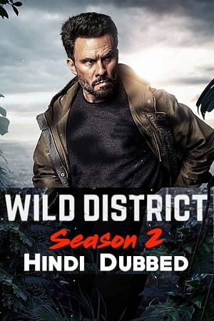 Wild District (Season 1 – 2) Dual Audio [Hindi - English] Complete Netflix Series