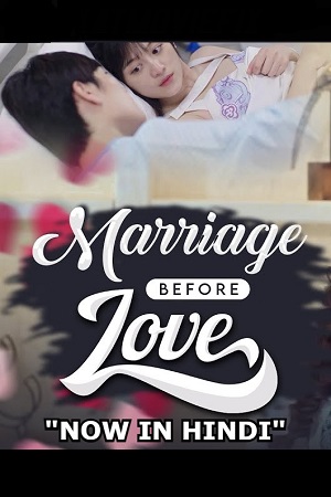Marriage Before Love – Married first then fall in love (2021) Season 1 Hindi Dubbed