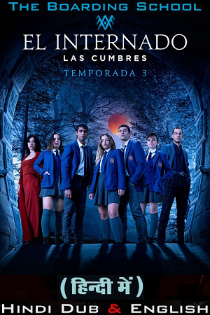 The Boarding School: Las Cumbres – Amazon Original (2023) Season 3 Dual Audio {Hindi-English}