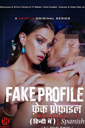 [18-] Fake Profile (Season 1 – 2) Netflix Original Dual Audio {Hindi-Spanish} Complete WEB Series –