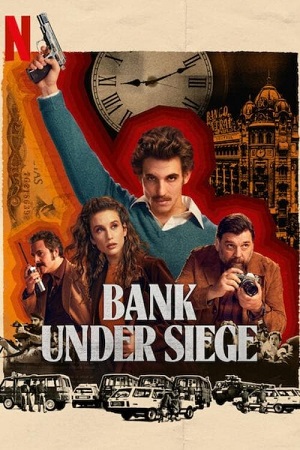 Bank Under Siege (2024) Season 1 NetFlix Original – MulTi Audio {Hindi-English-Spanish} WEB Series