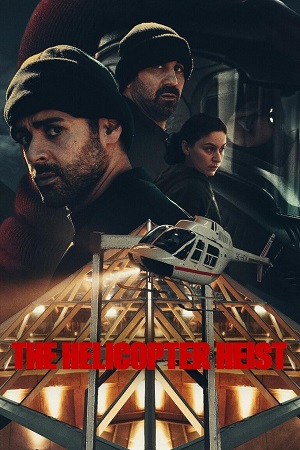 The Helicopter Heist (2024) Season 1 NetFlix Original – Dual Audio {Hindi-English} WEB Series