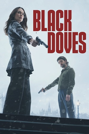 Black Doves (2024) Season 1 Complete Dual Audio {Hindi-English} NetFlix Original WEB Series –