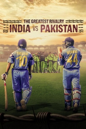 The Greatest Rivalry: India vs Pakistan (2025) Season 1 [S01E03 Added] NetFlix Original Dual Audio {Hindi-English} WEB Series