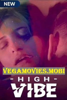 High Vibe – Season 1 (2020) UNRATED Hindi Complete MX Player WEB Series