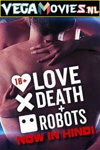 Love, Death & Robots (Season 1) Hindi Dubbed Complete Netflix WEB Series