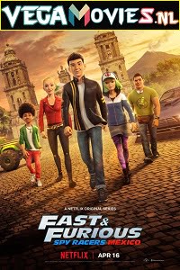 Fast & Furious Spy Racers: Mexico (2021) Season 4 Dual Audio {Hindi-English} Netflix WEB Series