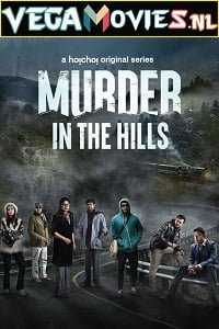 Murder in the Hills (2021) Season 1 Hindi Complete Hoichoi Original WEB Series