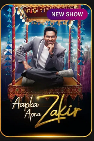 Aapka Apna Zakir (2024) Season 1 [S01E10 Added] Hindi Realty Tv-Show All Episodes