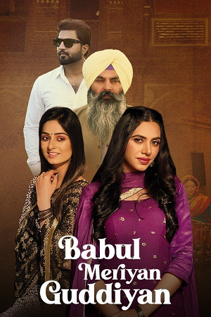 Babul Meriya Guddiya (2023) HDRip Punjabi Full Movie