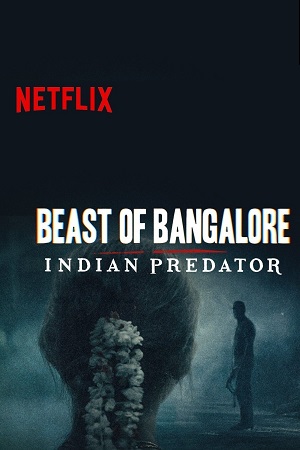 Beast of Bangalore Indian Predator (Season 1) Hindi Netflix Complete Web Series