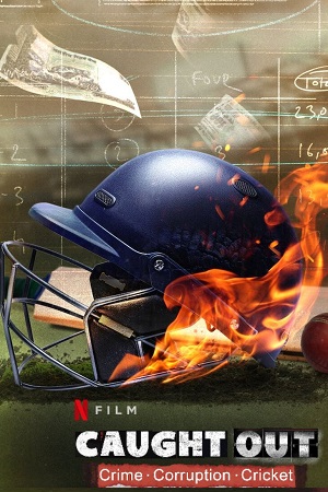 Caught Out: Crime. Corruption. Cricket (2023) WEB-DL [Hindi DD5.1] Full Movie