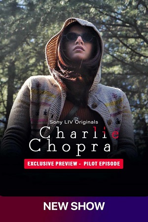 Charlie Chopra (2023) Season 1 [S01E01 Added] SonyLIV Original Hindi WEB Series