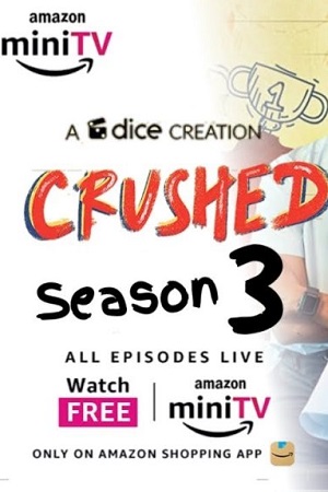 Crushed (2023) Season 3 Complete [Amazon MiniTv] Hindi WEB Series