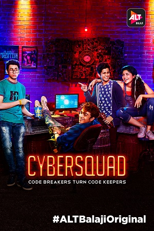 CyberSquad (Season 1) Complete Hindi ALTBalaji Web Series