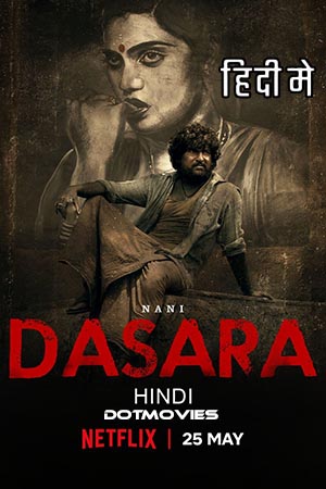 Dasara (2023) Hindi ORG. Dubbed Full Movie NF WEB-DL