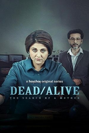 Dead/Alive: The Search of a Mother (2023) Season 1 Complete [Hoichoi Original] Hindi WEB Series