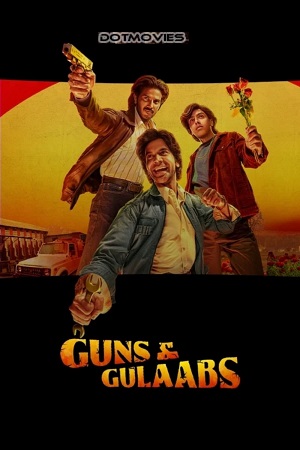 Guns & Gulaabs (2023) Season 1 Complete [Netflix Original] Hindi WEB Series