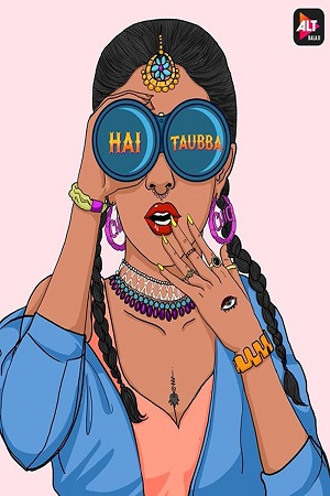 [18-] Hai Taubba (2021) Season 2 Hindi Complete ALTBalaji WEB Series