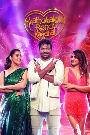 Kaathuvaakula Rendu Kaadhal (2022) Dual Audio [Hindi (ORG-DD2.0) & Tamil] WEB-DL