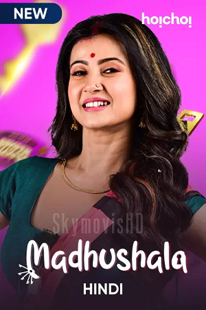 [18-] Madhushala – Mouchaak (2021) Season 1 Hindi Complete Hoichoi Original WEB Series