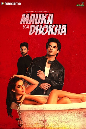 Mauka Ya Dhokha (2023) Season 1 Complete Hindi WEB Series