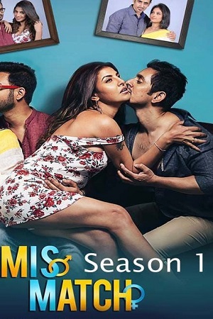 [18-] Mismatch (2018) Season 1 Hindi Dubbed Hoichoi WEB Series 720p [200MB]