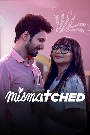 Mismatched (Season 1 – 3) Hindi Complete Netflix Original WEB Series
