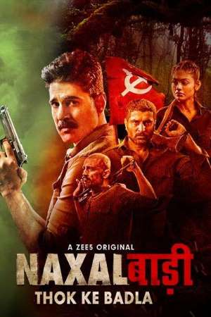Naxalbari : Thok Ke Badla (2020) Season 1 Hindi Complete ZEE5 WEB Series