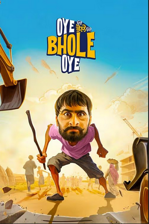 Oye Bhole Oye (2024) WEB-DL {Punjabi DD5.1} Full Movie