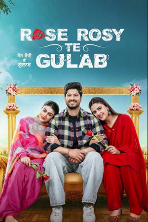 Rose Rosy Te Gulab (2024) Punjabi WEB-DL Full Movie