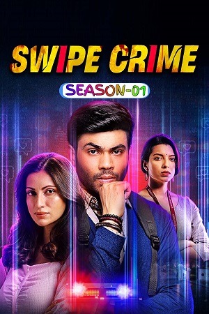 Swipe Crime (2024) Season 1 Complete Hindi WEB Series –