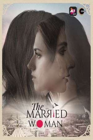 [18-] The Married Woman (2021) Season 1 Hindi Complete ALTBalaji WEB Series