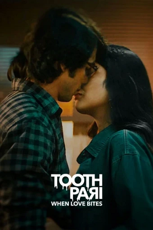 Tooth Pari: When Love Bites (2023) Season 1 Complete [Hindi DD5.1] Netflix Original WEB Series