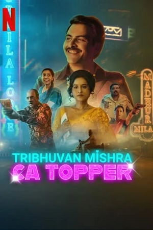 TRIBHUVAN MISHRA CA TOPPER (2024) Season 1 Complete [Hindi DD5.1] Netflix Original WEB Series