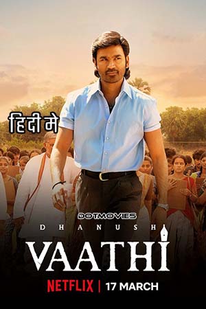 Vaathi (2023) Hindi ORG. Dubbed Full Movie WEB-DL