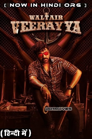 Waltair Veerayya (2023) UNCUT NF WEBRip ORG. Dual Audio [Hindi – Telugu] Full Movie