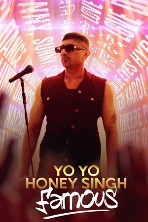 Yo Yo Honey Singh: Famous (2024) WEB-DL [Hindi ORG-5.1] Full Movie